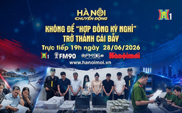Đón xem 'Hà Nội chuyển động' ngày 28/6: Không để 'hợp đồng kỳ nghỉ' trở thành cái bẫy