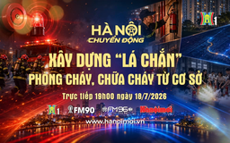 Đón xem "Hà Nội chuyển động" ngày 18/7: Xây dựng "lá chắn" phòng cháy, chữa cháy từ cơ sở