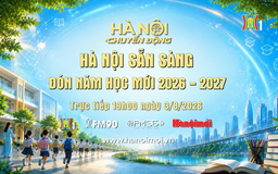Đón xem 'Hà Nội chuyển động' ngày 3/8: Hà Nội sẵn sàng đón năm học mới 2026-2027