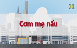 Cơm mẹ nấu | Chuyện quanh ta | tập 212 | 01/11/2023
