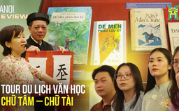 Chữ Tâm – Chữ Tài: Theo dấu văn chương | HANOI Review | 02/05/2025