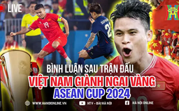Bình luận sau trận chung kết Asean Cup Thái Lan - Việt Nam