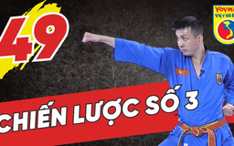 Tinh hoa võ Việt - Tập 49: Chiến lược số 3