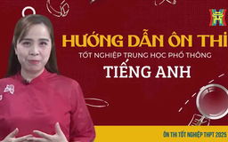 Ôn thi tiếng Anh: Phân tích dạng bài điền từ và luyện tập