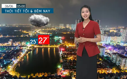 Dự báo thời tiết tối | 05/06/2025