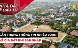Bản tin Nhà đất và đầu tư | 06/04/2025