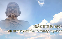 Trần Hưng Đạo - Anh hùng kiệt xuất của dân tộc Việt Nam | Danh nhân Thăng Long - Hà Nội | 06/04/2025