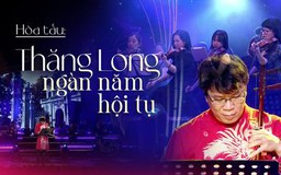 Hòa tấu: Thăng Long ngàn năm hội tụ