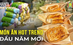 Đu trend đầu năm với những món ăn vừa lạ vừa quen | Hà Nội Reviews | 07/01/2023