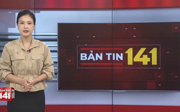 Bản tin 141 | 08/06/2025