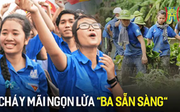 Cháy mãi ngọn lửa “Ba sẵn sàng” để sống có trách nhiệm