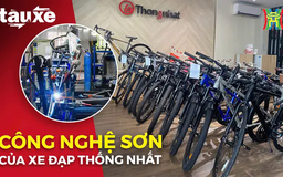 Công nghệ sơn hiện đại của xe đạp Thống Nhất có gì? | Bản tin Tàu và Xe | 10/03/2025