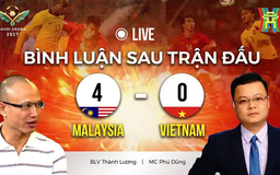 Bình luận sau trận đấu Việt Nam - Malaysia