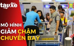 Giảm thời gian chờ đợi chuyến bay nhờ mô hình A-CDM
