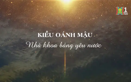 Kiều Oánh Mậu - nhà khoa bảng yêu nước | Danh nhân Thăng Long - Hà Nội | 19/04/2025