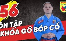 Tinh hoa võ Việt - Tập 56: Ôn tập khóa gỡ bóp cổ
