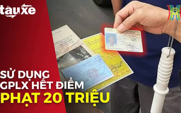 Phạt 20 triệu đồng khi sử dụng giấy phép lái xe hết điểm | Bản tin Tàu và Xe | 14/01/2025