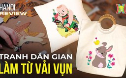 Vải vụn thành nguyên liệu làm tranh dân gian | Hà Nội Reviews | 14/03/2024
