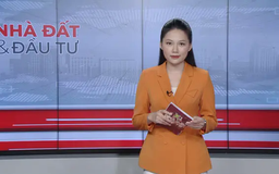 Bản tin Nhà đất và đầu tư | 14/06/2025
