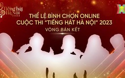 Thể lệ bình chọn online vòng bán kết ‘Tiếng hát Hà Nội'