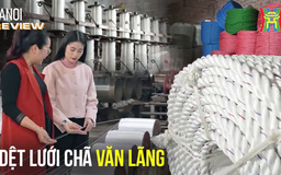 Văn Lãng: Giữ nghề dệt lưới chã truyền thống trăm năm tuổi | HANOI Review | 14/02/2025