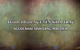 Danh nhân Nguyễn Khả Trạc - người khai sinh làng Mai Dịch | Danh nhân Thăng Long - Hà Nội | 13/04/2025