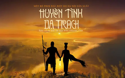 'Huyền tình Dạ Trạch': Hơn cả sự bất tử của một chuyện tình