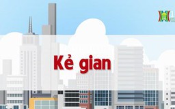 Kẻ gian | Chuyện quanh ta | 15/07/2023