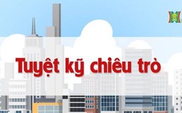 Tuyệt kỹ chiêu trò | Chuyện quanh ta | tập 86 | 15/08/2023