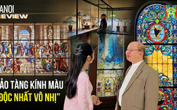 Bảo tàng Nghệ thuật Kính màu đầu tiên tại Việt Nam | HANOI Review | 15/03/2025