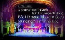 Liên khúc: Ai yêu Bác Hồ Chí Minh hơn thiếu niên - Bác Hồ người cho em tất cả - Mừng ngày sinh nhật Bác