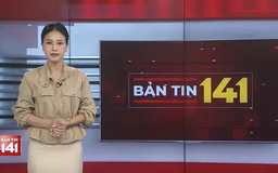 Bản tin 141 | 16/05/2025