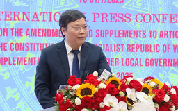 Họp báo quốc tế vận hành chính quyền địa phương hai cấp