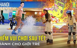 Điểm vui chơi sau Tết cho giới trẻ | Hà Nội Reviews | 17/02/2024