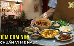 Nhớ cơm nhà... phải làm sao? | Hà Nội Reviews | 18/02/2024