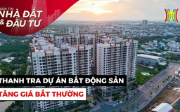 Bản tin Nhà đất và đầu tư | 18/02/2025