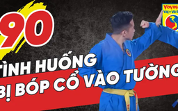 Tinh hoa võ Việt - Tập 90: Tình huống bị tóm tay, bóp cổ ấn vào tường