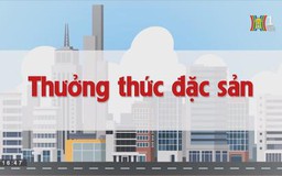 Thưởng thức đặc sản| Chuyện quanh ta | tập 186 | 18/10/2023