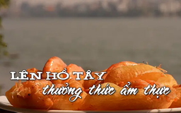 Lên hồ Tây thưởng thức ẩm thực | Nhịp sống Hà Nội | 19/04/2025