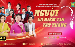 Chương trình chính luận nghệ thuật 'Người là niềm tin tất thắng'