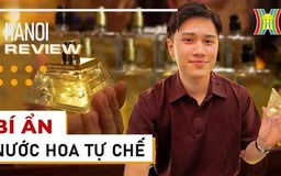 Nước hoa độc bản - Tự chế mùi hương cho riêng mình | Hà Nội Review | 20/07/2023