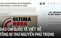 Báo chí quốc tế viết về Tổng Bí thư Nguyễn Phú Trọng