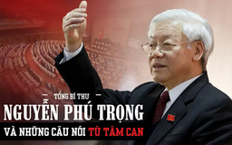 Tổng Bí thư Nguyễn Phú Trọng và những câu nói từ tâm can