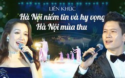 Liên khúc: Hà Nội niềm tin và hy vọng - Hà Nội mùa thu