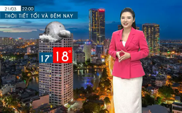 Dự báo thời tiết tối | 21/03/2025
