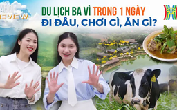 Du lịch Ba Vì trong một ngày: Đi đâu, chơi gì, ăn gì? | HANOI Review | 21/03/2025