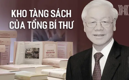 Kho tàng sách của Tổng Bí thư Nguyễn Phú Trọng