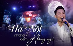 Hà Nội những đêm không ngủ