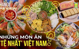 Lấy lại danh dự cho những món ăn 'tệ nhất' Việt Nam | Hà Nội Reviews | 24/03/2024