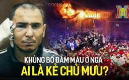 Ai là kẻ chủ mưu vụ khủng bố đẫm máu ở Nga?
